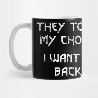 They Took My Choice I Want it Back Mug